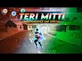 Indepenence day  teri mitti  free fire best edited montage by prince samim gaming