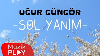 Uğur Güngör - Sol Yanım  Resimi