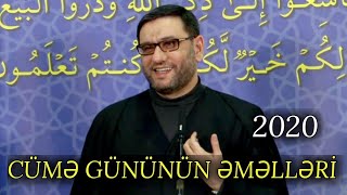 Cümə gününün mühüm əməlləri, cümə günü nə edək ? - Hacı Şahin 2020