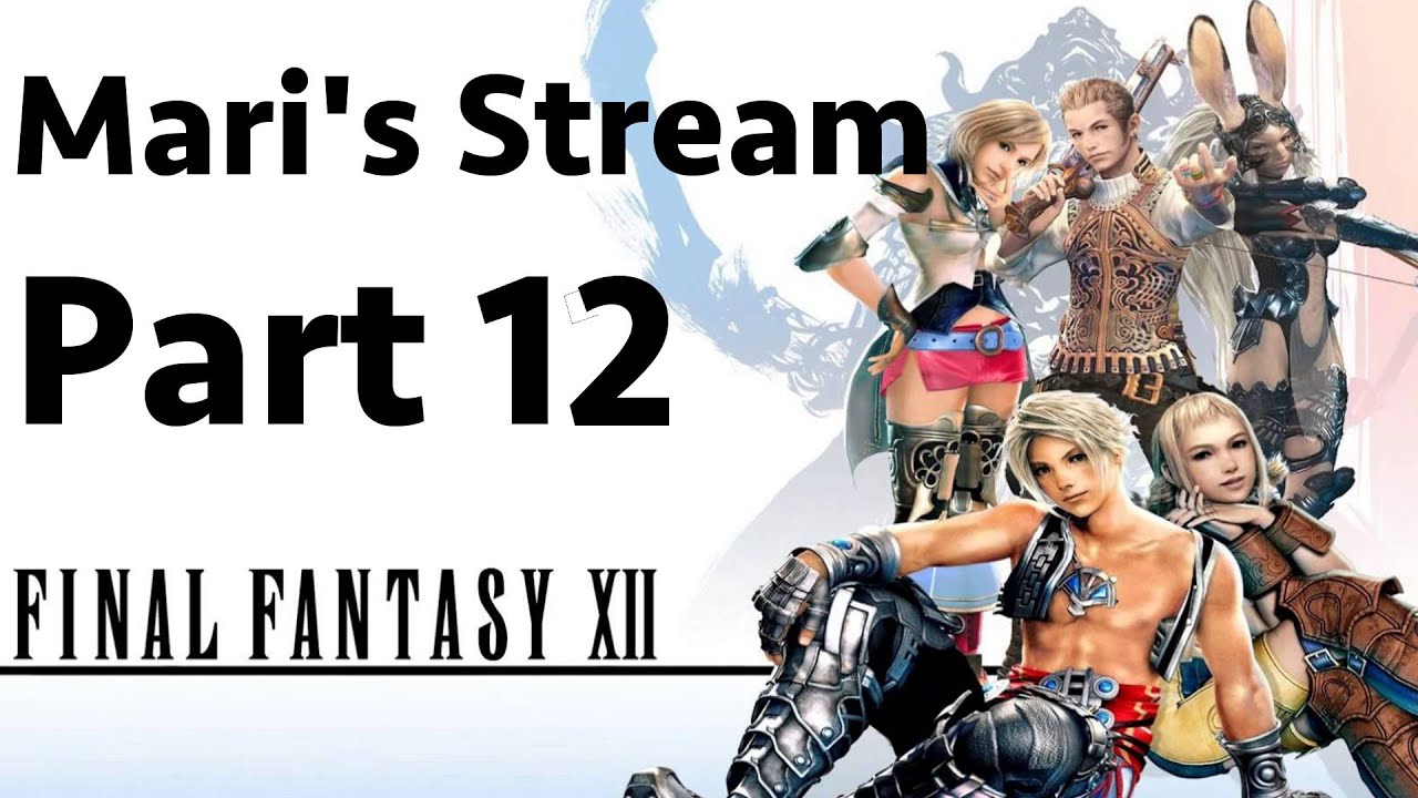 Mari Is Streaming Final Fantasy 12 Xii Part 12 Youtube 