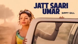 &quot;Jatt Saari Umar (Full Song) Sippy Gill&quot; | Jatt Kuwara