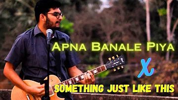 Apna Bana Le X Something Just Like This | Arijit Singh X Coldplay | Bhediya | Hindi English Mashup