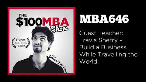 MBA646 Guest Teacher: Travis Sherry  Build a Busin...