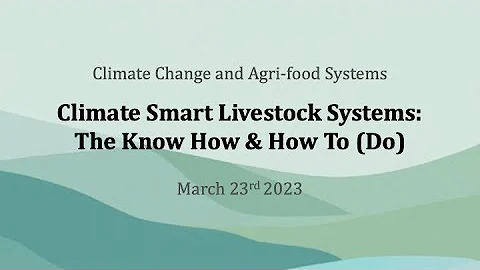 Climate Smart Livestock Systems: The Know How & How To (Do)
