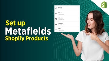 How to Set Up and Use Metafields on Shopify