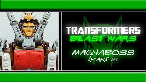 Transformers - "Beast Wars" Magnaboss Review [Part 2]