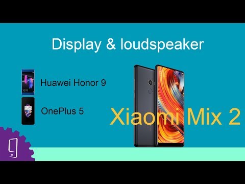 Xiaomi Mix 2 Display & Speaker Comparison