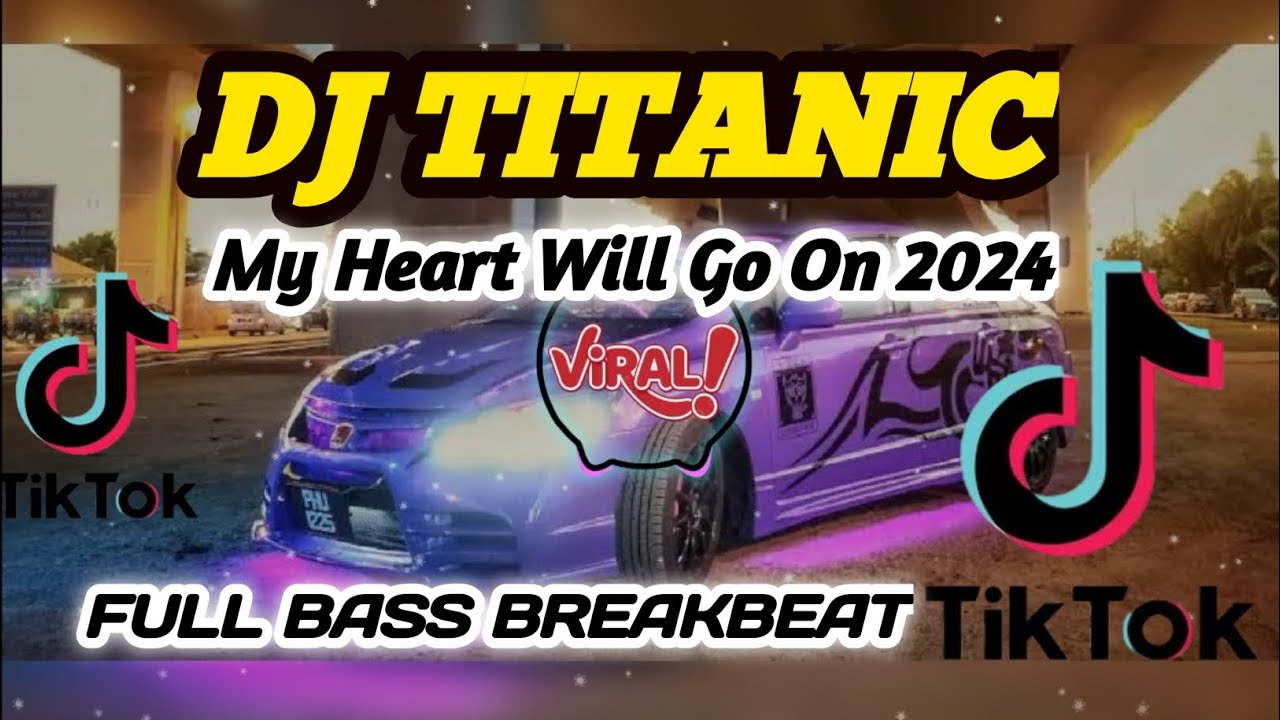 Dj Paling Enak Didengar || DJ TITANIC || My Heart Will Go On 2024 || FULL BASS BREAKBEAT Dj Paling Enak Didengar || DJ TITANIC || My Heart Will Go On 2024 || FULL BASS BREAKBEAT