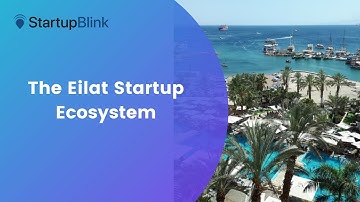 The Eilat Startup Ecosystem @ StartupBlink Ecosystem Summit