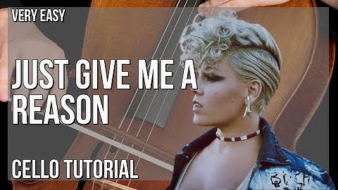 How to play Just Give Me A Reason by Pink and Nate Ruess on Cello (Tutorial)