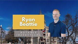 Meet Ryan Beattie of Notable Inspections | Denton, Texas