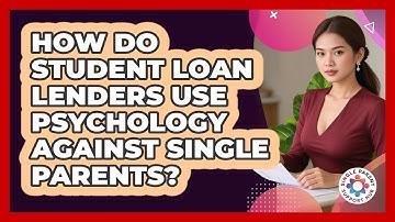 How Do Student Loan Lenders Use Psychology Against Single Parents? - Single Parent Support Hub