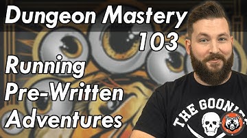 Dungeon Mastery 103 Running Pre-Written Adventures - Dungeons and Dragons