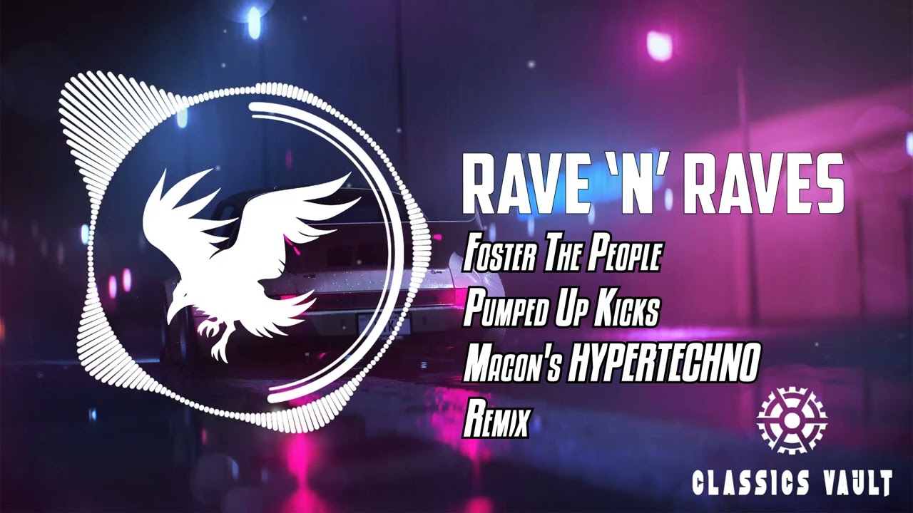 Foster The People - Pumped Up Kicks (Macon's HYPERTECHNO Remix) [Classic Vault] | Rave 'N' Raves