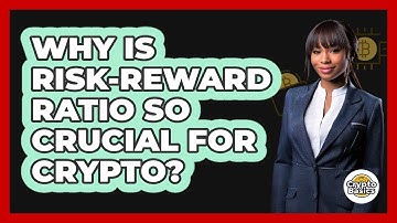Why Is Risk-reward Ratio So Crucial For Crypto? - CryptoBasics360.com