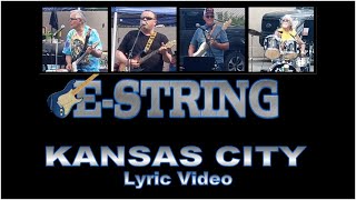 Video thumbnail of "(I'm Going To ) Kansas City - Lyric Video - The E-String Band"