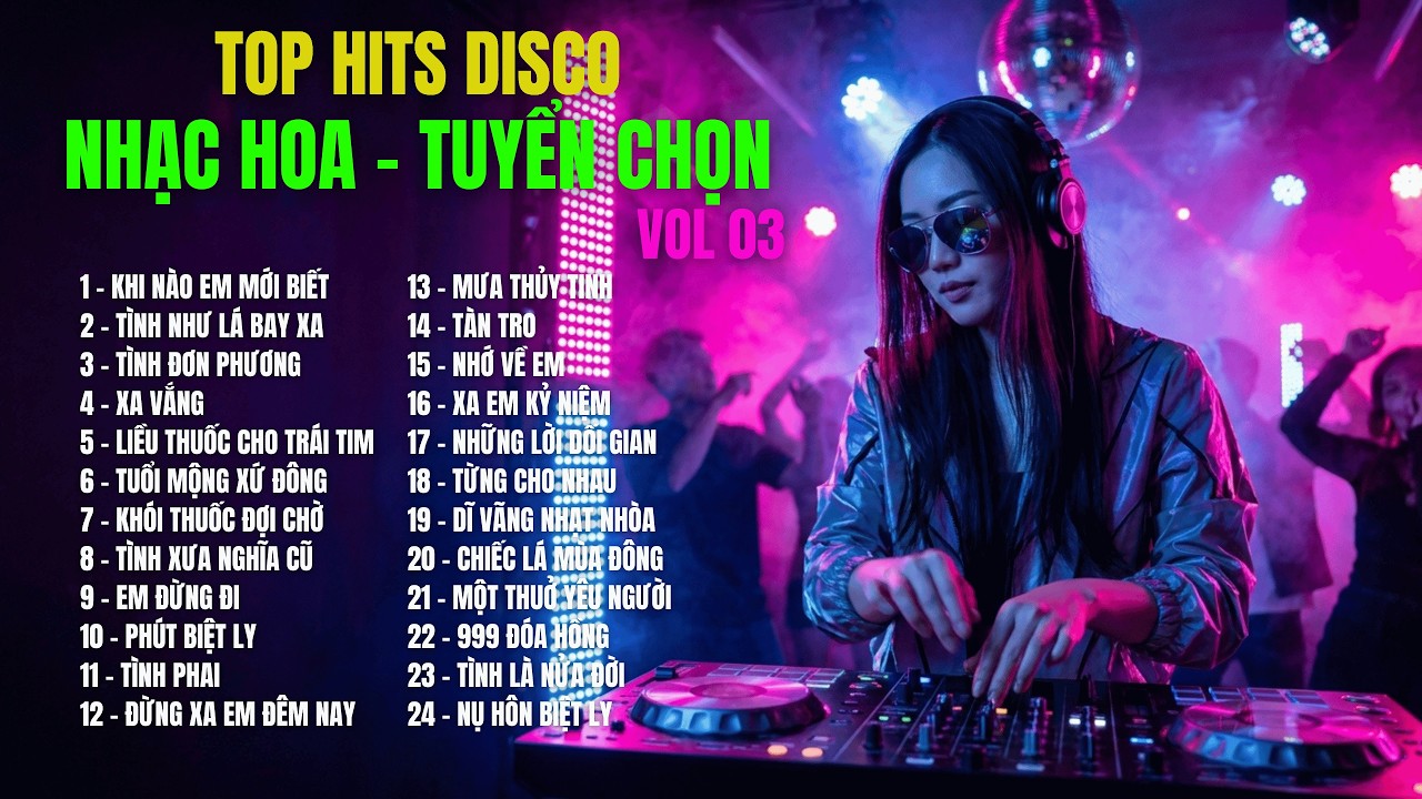 TOP HITS DISCO - NHẠC HOA - TUYỂN CHỌN 03| 20 Ca Khúc Nhạc Hoa Bất Hủ Cover Disco Mới |TOP HIT SONGS