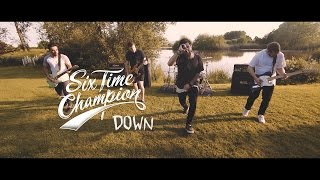 Six Time Champion - Down (Official Video) chords