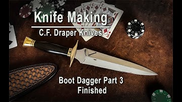 Knife Making - C.F. Draper Knives Boot Dagger Quillon Dagger Part 3, Finished 2019