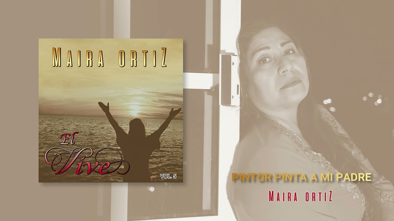 Pintor Pinta a mi Padre | Maira Ortiz (Audio) - YouTube