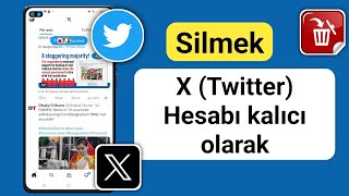 X (Twitter) Hesabı Kalıcı Olarak Nasıl Silinir | Twitter hesabını sil