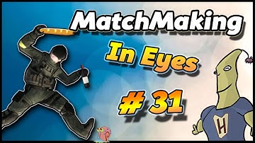 CS:GO - MatchMaking in Eyes #31
