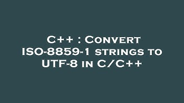 C++ : Convert ISO-8859-1 strings to UTF-8 in C/C++