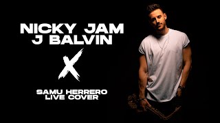 Video thumbnail of "Nicky Jam, J Balvin - "X" (EQUIS) LIVE SAX COVER (Samu Herrero)"