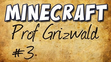 Minecraft - Prof. Grizwald Part 3