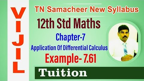 TN Samacheer 12th Std Maths Chapter-7 Application Of Differential Calculus Example- 7.61