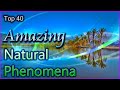 Top 40 Amazing Natural Phenomena