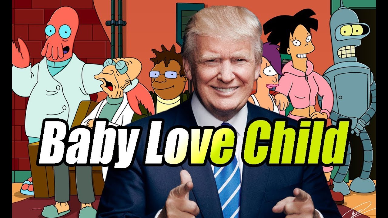 Futurama Pizzicato Five Baby Love Child ( Donald Trump cover ) YouTube