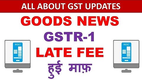 GSTR-1 LATE FEE हुई माफ़ || NOTIFICATION NO. 74-CGST || CA MANOJ GUPTA