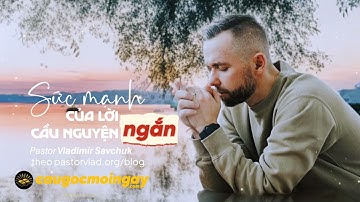 SỨC MẠNH CỦA NHỮNG LỜI CẦU NGUYỆN NGẮN (Bài 𝘗𝘢𝘴𝘵𝘰𝘳 𝙑𝙡𝙖𝙙𝙞𝙢𝙞𝙧 𝙎𝙖𝙫𝙘𝙝𝙪𝙠 / Biên tập Câu Gốc Mỗi Ngày)