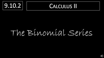 Calculus II - 9.10.2 The Binomial Series
