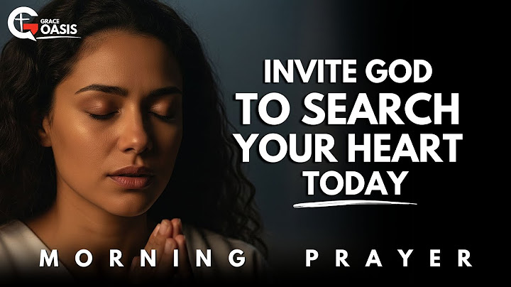 Before You Start the Day, Give God Your Heart | Morning Prayer