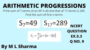 Ex5.3,QNo9, if the sum of first 7 terms of an AP is 49 and that of 17 terms is 289. Find sum of n