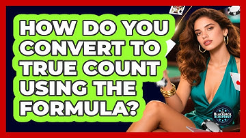 How Do You Convert To True Count Using The Formula?