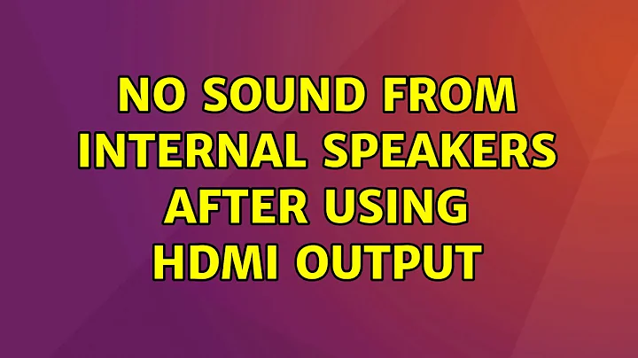 Ubuntu: No sound from internal speakers after using HDMI output (4 Solutions!!)