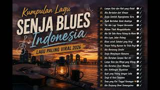 Kumpulan Lagu Senja Blues Indonesia Terbaik 2026   Album Terbaru