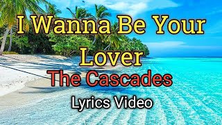 I Wanna Be Your Lover - The Cascades Lyrics Video