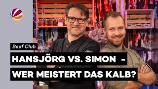 Hansjörg vs. Simon – Herz, Backen und Kalbfleisch im Duell | Beef Club