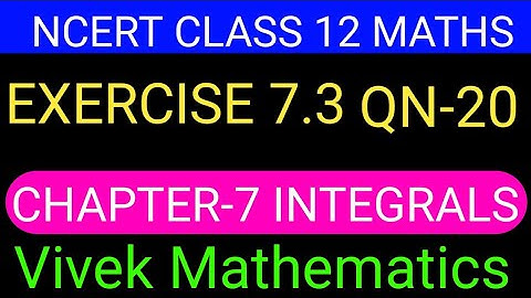 Ncert Class12 Maths Ch-7 Integrals Exercise-7.3 Solution Of Question Number 20 @vivekmathematics122