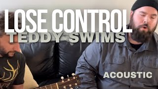 Lose Control \/\/ #TeddySwims acoustic cover by #YALL