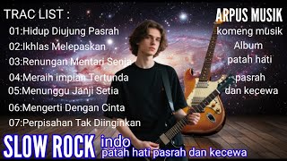 SLOW ROCK BALLAD BEST SONG 2025 || HIDUP DI UJUNG PASRAH || MENUNGGU JANJI SETIA@komengmusik
