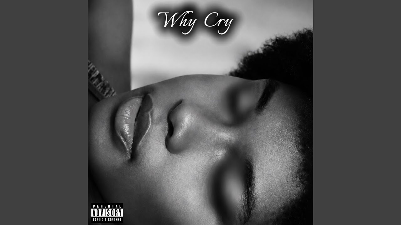 Watch WHY CRY on YouTube Watch WHY CRY on YouTube