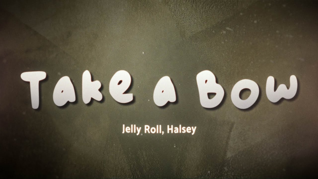 Jelly Roll, Halsey - Take A Bow 💔 (Lyrics)