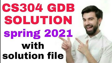 CS304 GDB solution spring 2021||cs304 gdb solution 1 spring 2021 #CS304 #sarim ghani