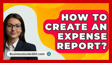 How To Create An Expense Report? - BusinessGuide360.com