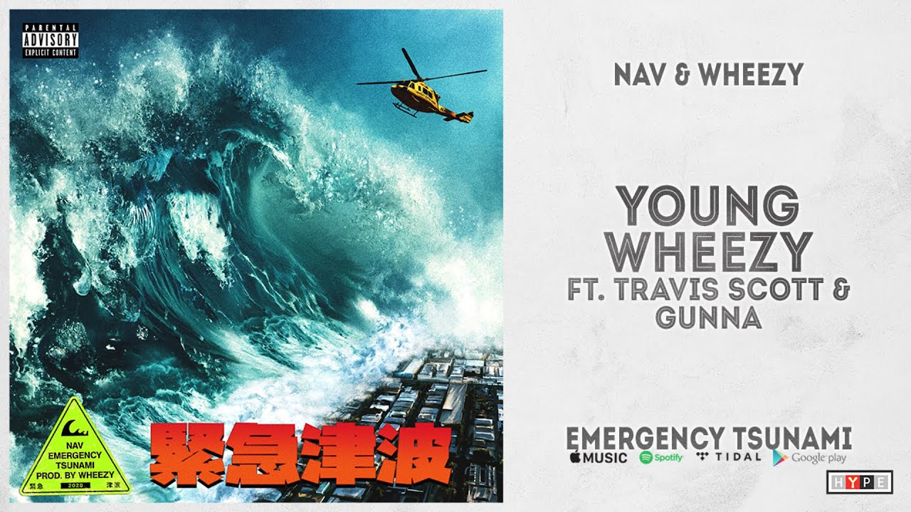 NAV - "Young Wheezy" Ft. Travis Scott & Gunna (Emergency Tsunami)